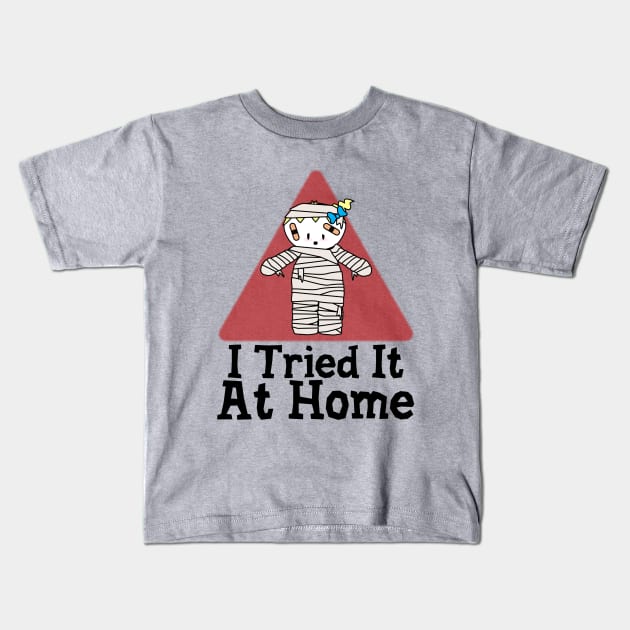 I Tried It At Home Kids T-Shirt by Krisney-Marshies